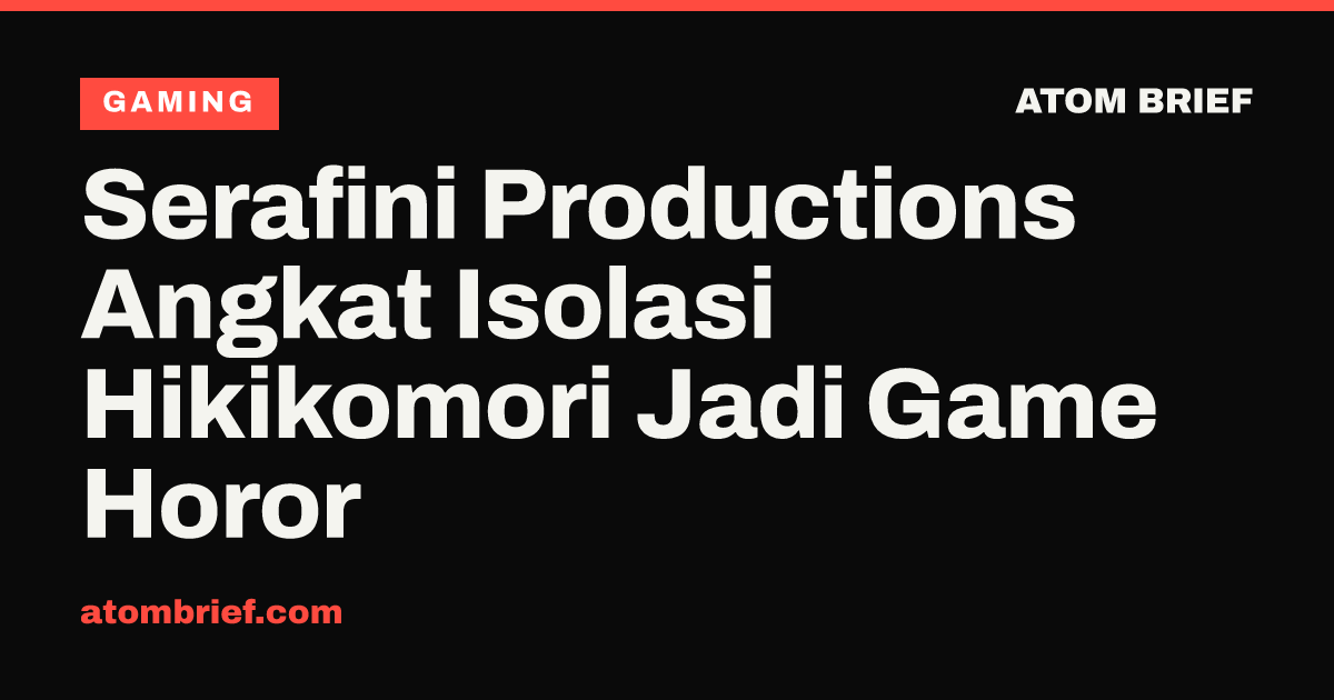 Serafini Productions Angkat Isolasi Hikikomori Jadi Game Horor