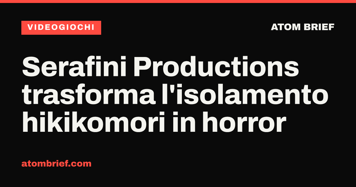 Serafini Productions trasforma l'isolamento hikikomori in horror