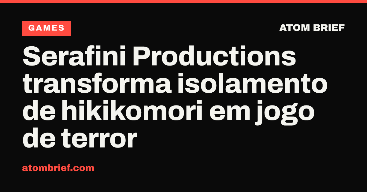 Serafini Productions transforma isolamento de hikikomori em jogo de terror