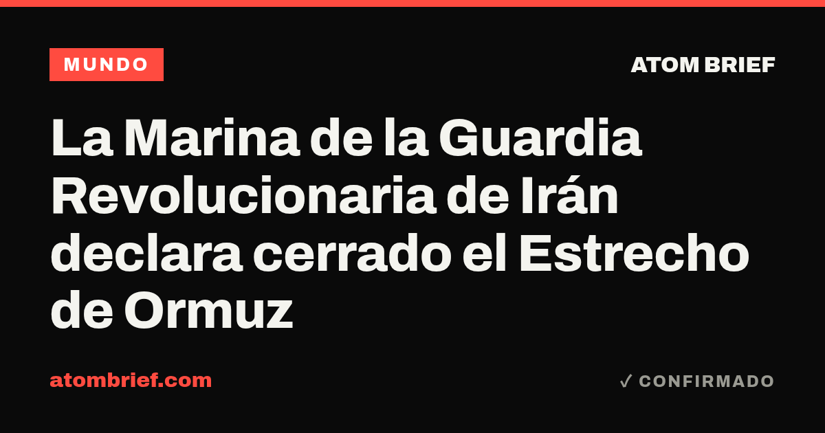 La Marina de la Guardia Revolucionaria de Irán declara cerrado el Estrecho de Ormuz