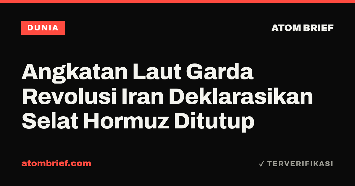 Angkatan Laut Garda Revolusi Iran Deklarasikan Selat Hormuz Ditutup