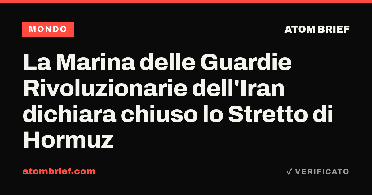 La Marina delle Guardie Rivoluzionarie dell'Iran dichiara chiuso lo Stretto di Hormuz