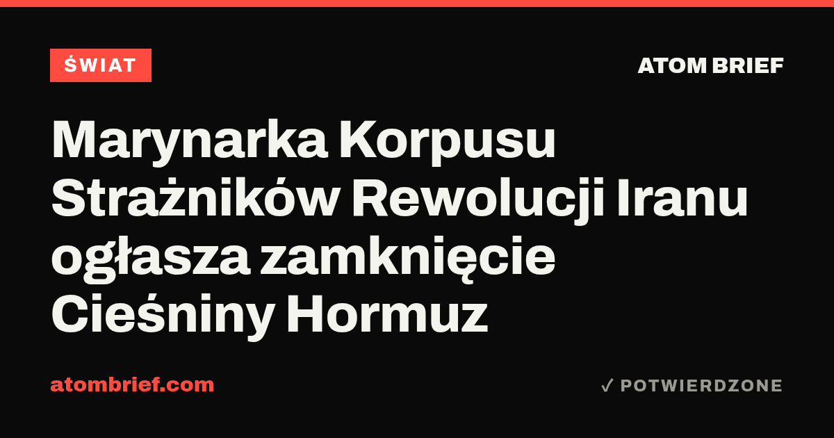 Marynarka Korpusu Strażników Rewolucji Iranu ogłasza zamknięcie Cieśniny Hormuz
