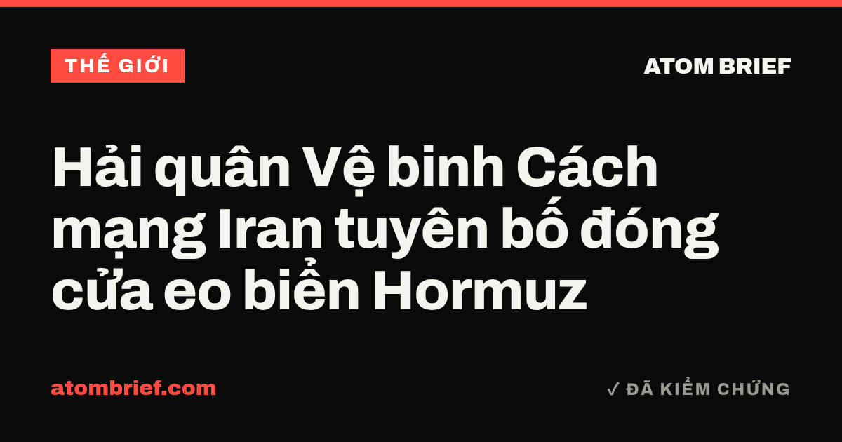 Hải quân Vệ binh Cách mạng Iran tuyên bố đóng cửa eo biển Hormuz