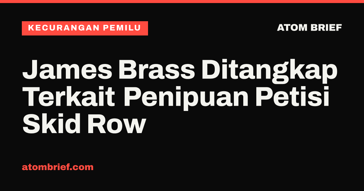 James Brass Ditangkap Terkait Penipuan Petisi Skid Row