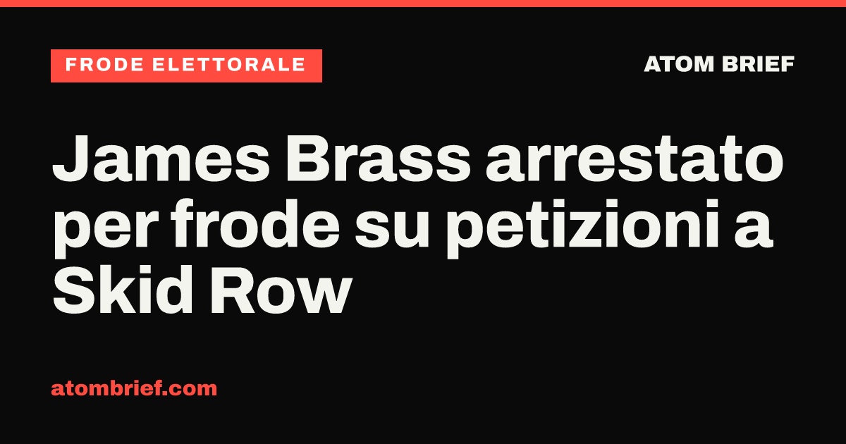 James Brass arrestato per frode su petizioni a Skid Row