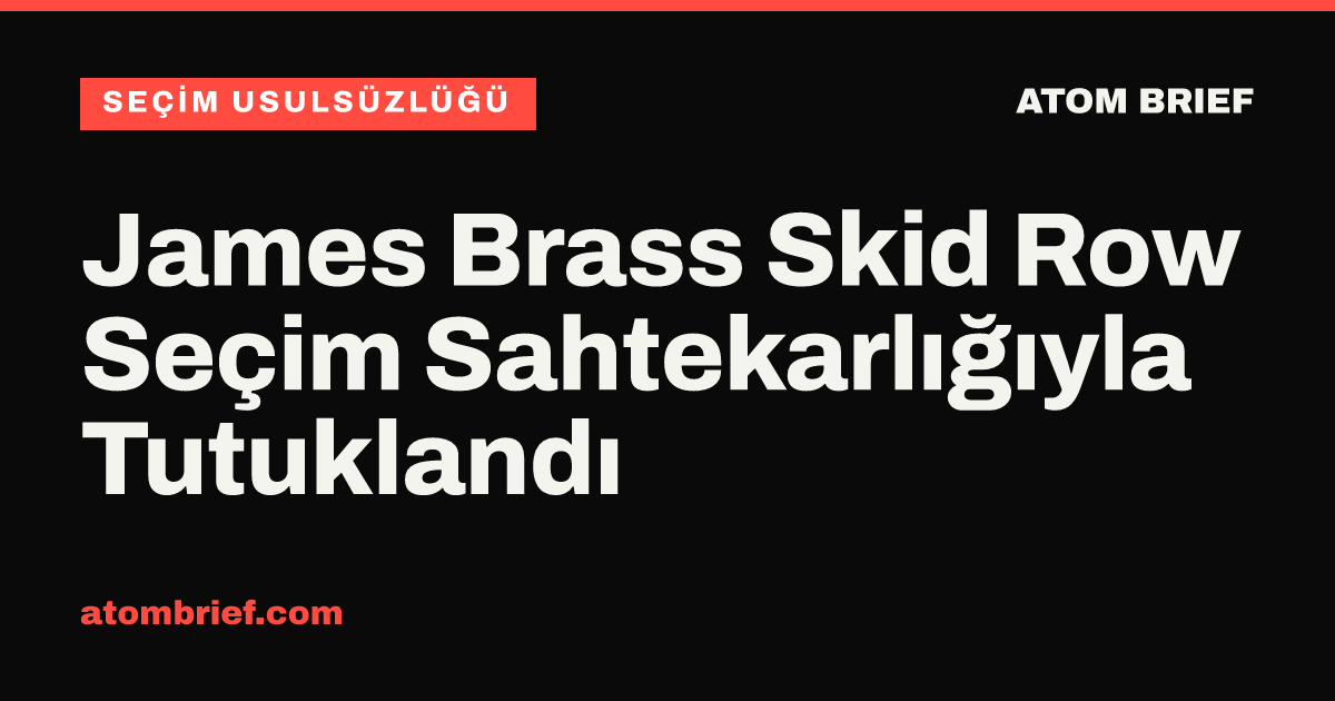 James Brass Skid Row Seçim Sahtekarlığıyla Tutuklandı