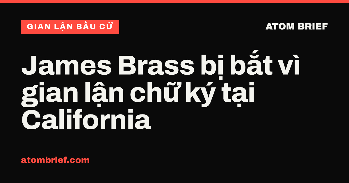 James Brass bị bắt vì gian lận chữ ký tại California