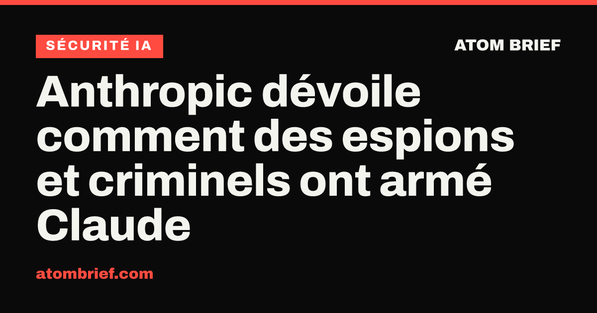 Anthropic dévoile comment des espions et criminels ont armé Claude