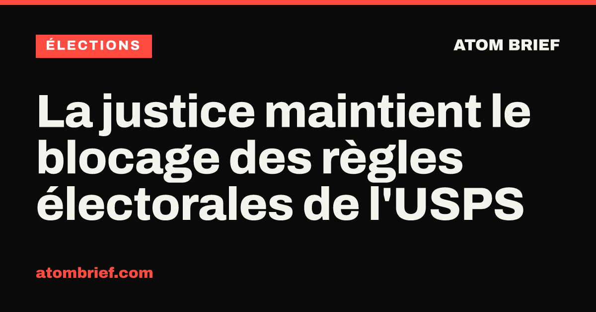 La justice maintient le blocage des règles électorales de l'USPS
