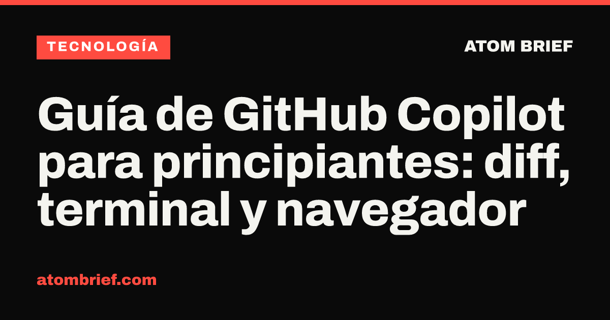 Guía de GitHub Copilot para principiantes: diff, terminal y navegador