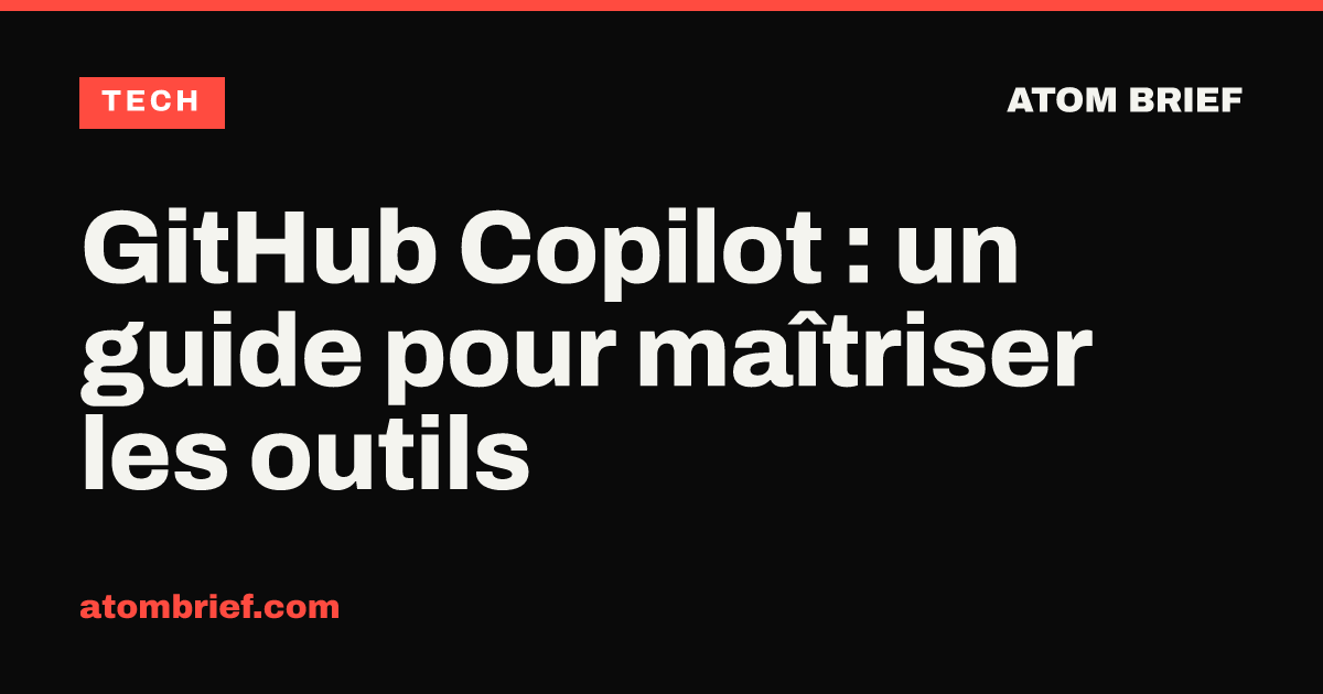 GitHub Copilot : un guide pour maîtriser les outils