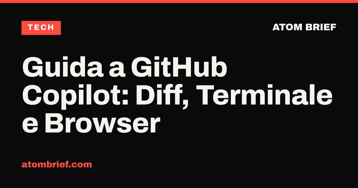 Guida a GitHub Copilot: Diff, Terminale e Browser