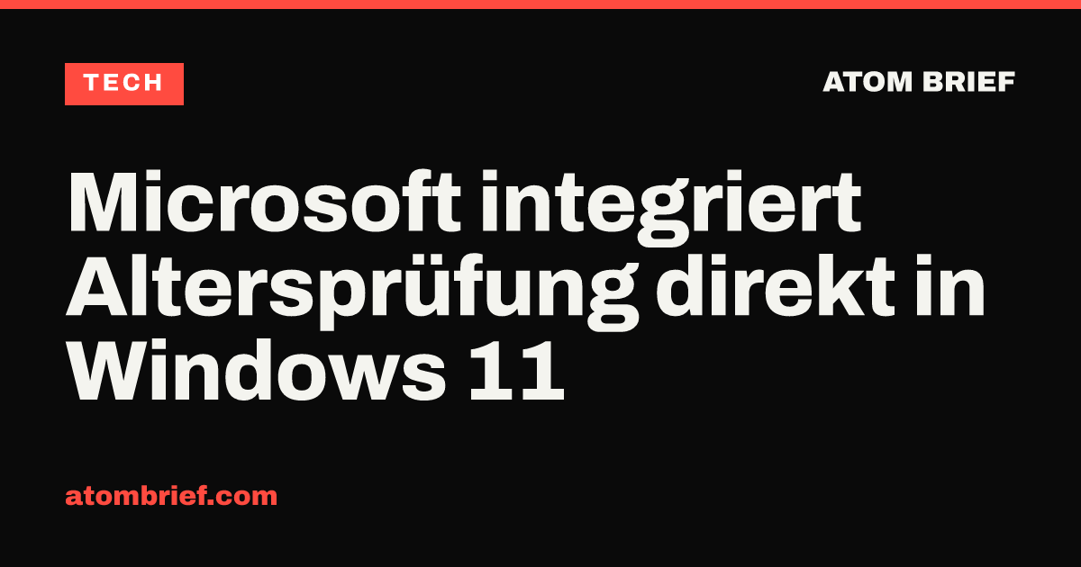 Microsoft integriert Altersprüfung direkt in Windows 11