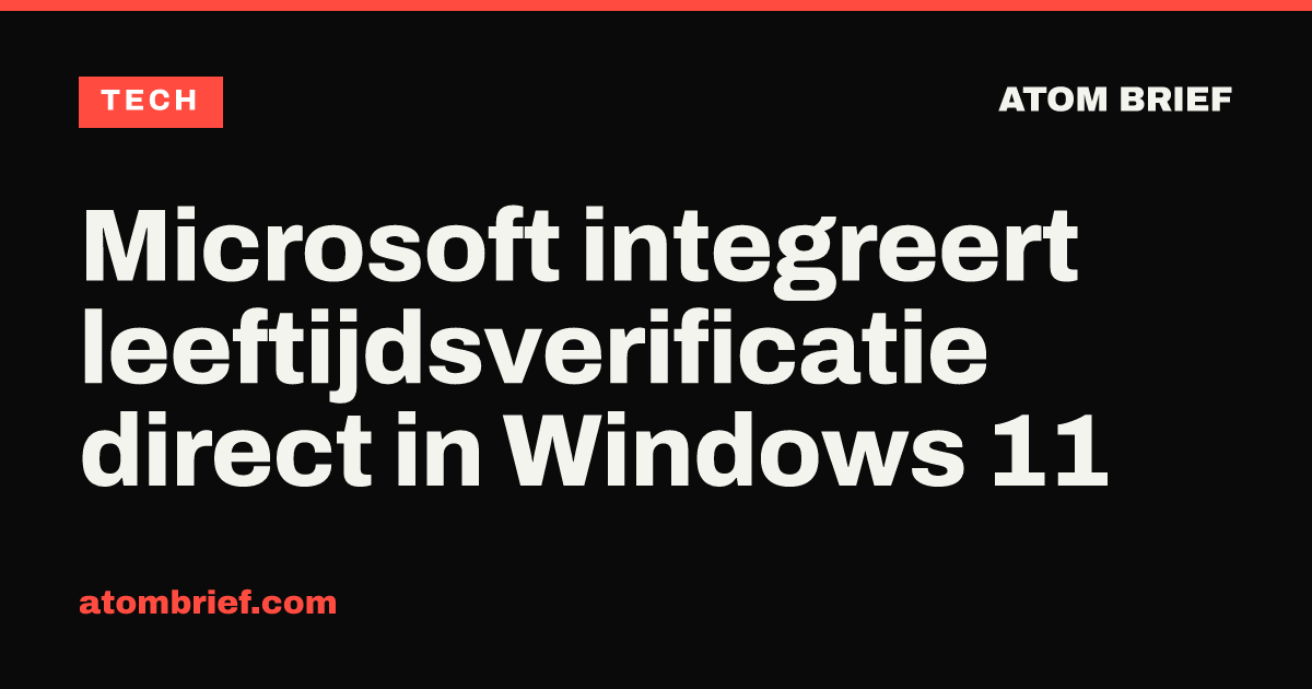 Microsoft integreert leeftijdsverificatie direct in Windows 11