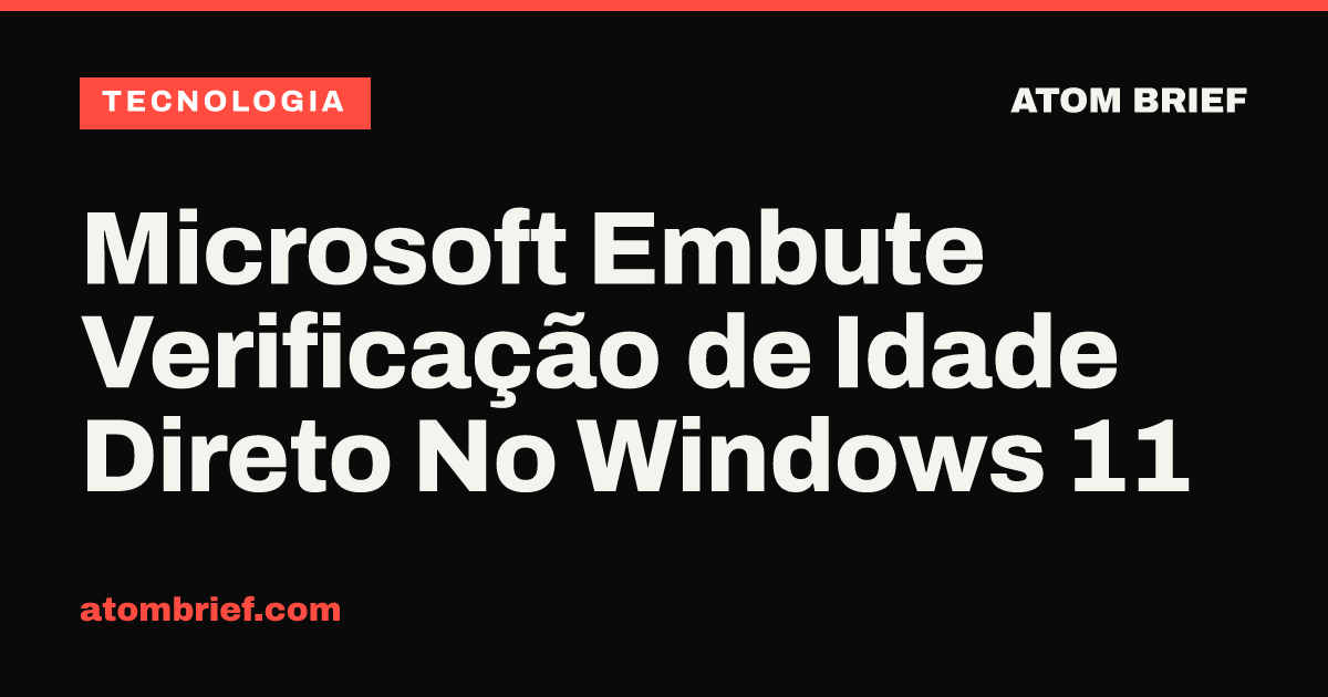 Microsoft Embute Verificação de Idade Direto No Windows 11