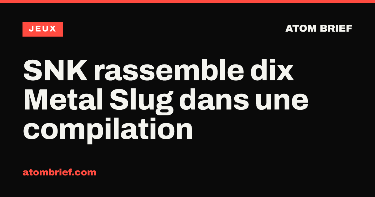 SNK rassemble dix Metal Slug dans une compilation