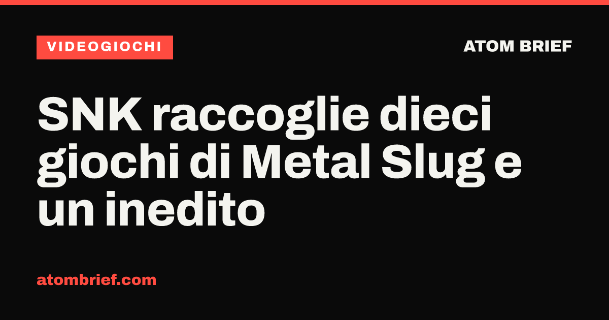 SNK raccoglie dieci giochi di Metal Slug e un inedito