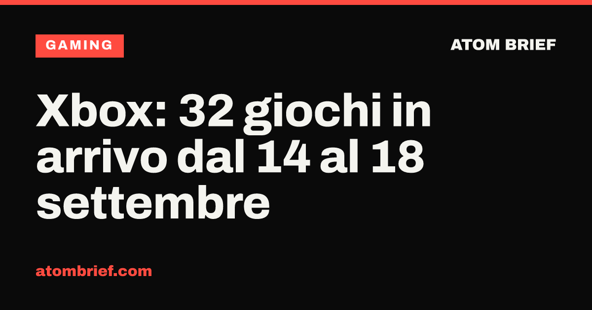 Xbox: 32 giochi in arrivo dal 14 al 18 settembre