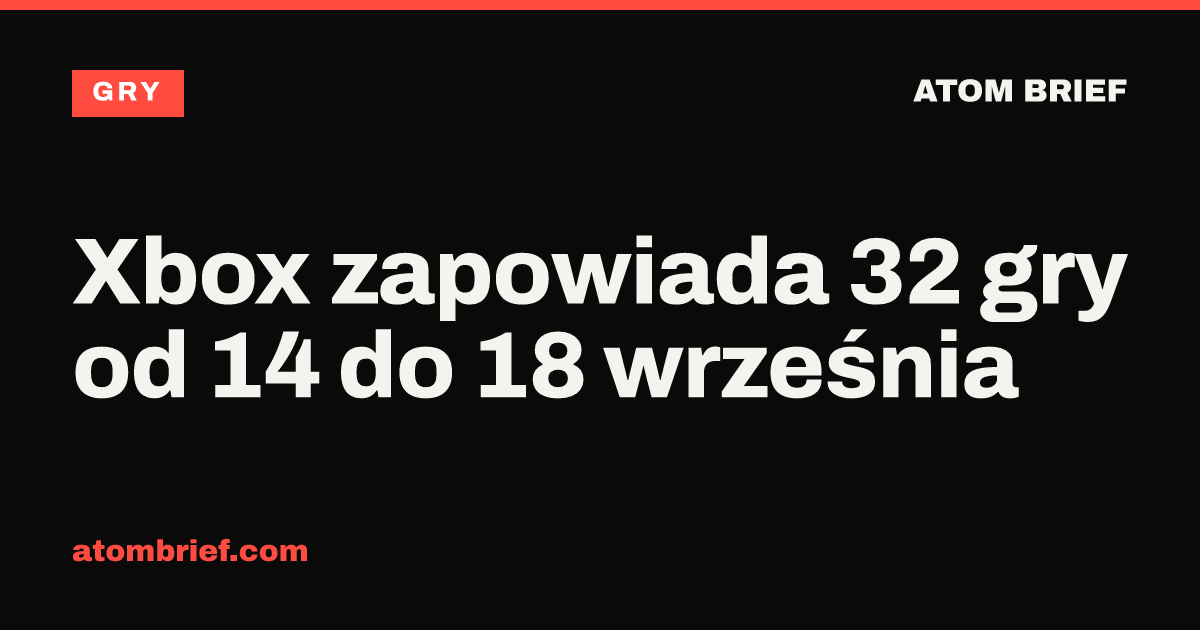 Xbox zapowiada 32 gry od 14 do 18 września