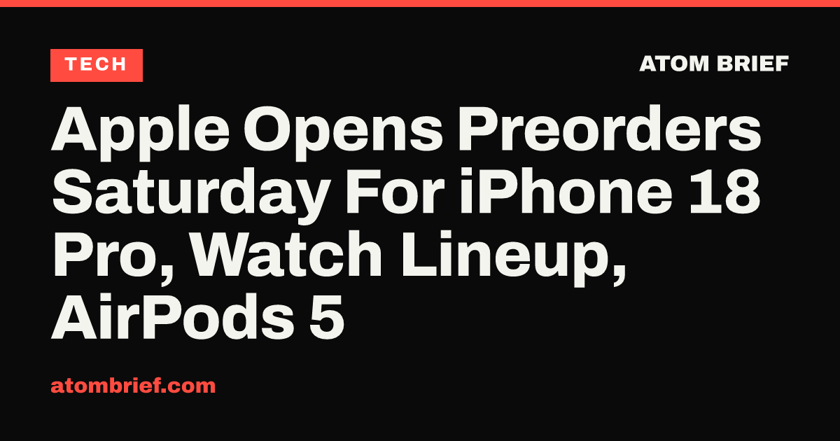 Apple Opens Preorders Saturday For iPhone 18 Pro, Watch Lineup, AirPods 5