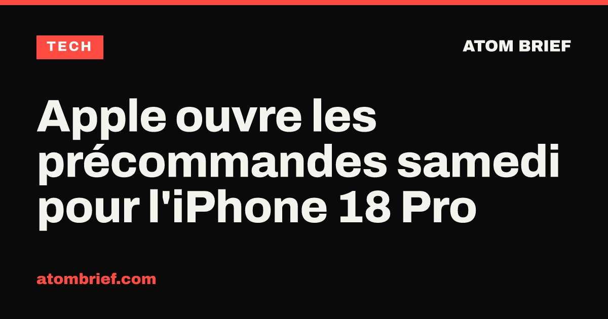 Apple ouvre les précommandes samedi pour l'iPhone 18 Pro