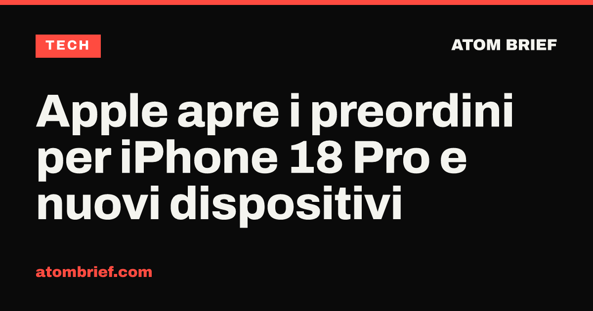 Apple apre i preordini per iPhone 18 Pro e nuovi dispositivi