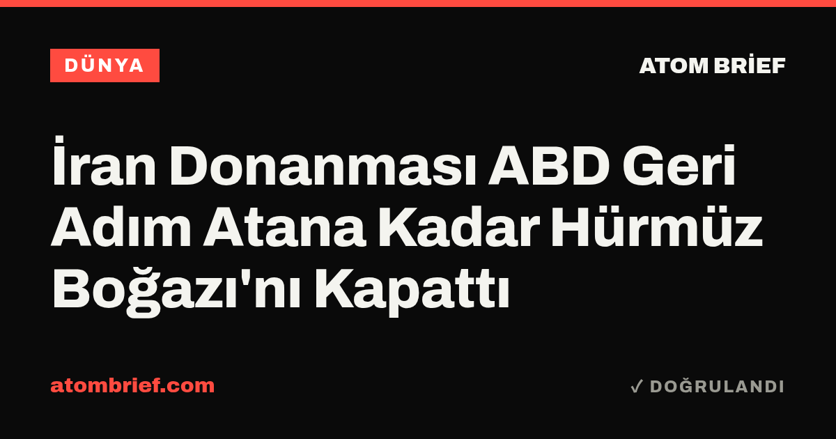 İran Donanması ABD Geri Adım Atana Kadar Hürmüz Boğazı'nı Kapattı