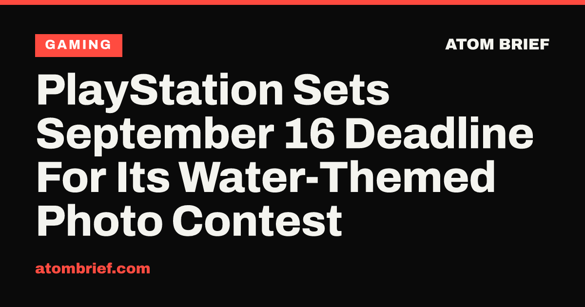PlayStation Sets September 16 Deadline For Its Water-Themed Photo Contest