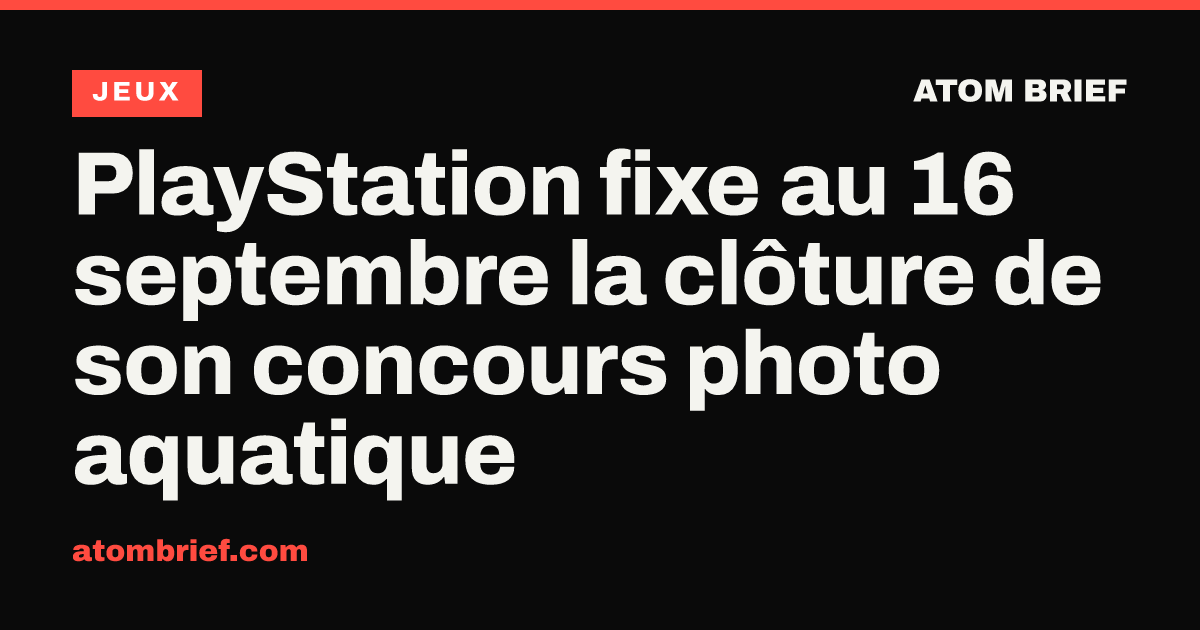 PlayStation fixe au 16 septembre la clôture de son concours photo aquatique