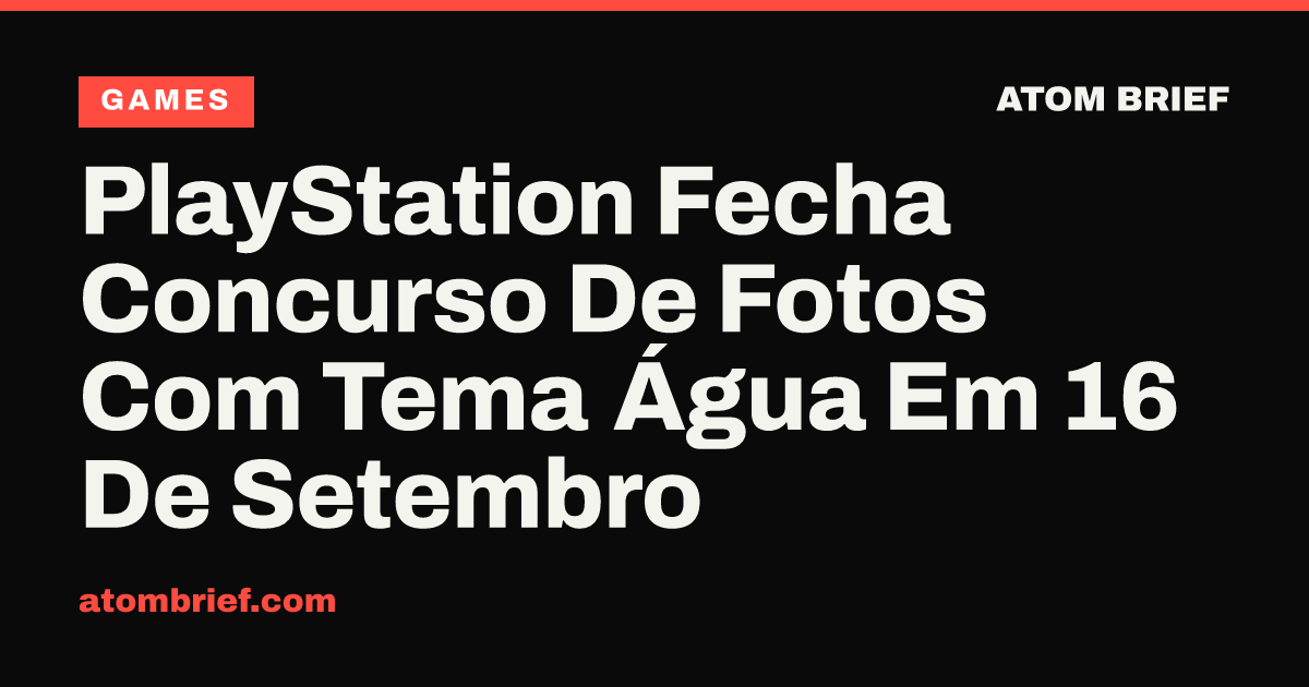 PlayStation Fecha Concurso De Fotos Com Tema Água Em 16 De Setembro