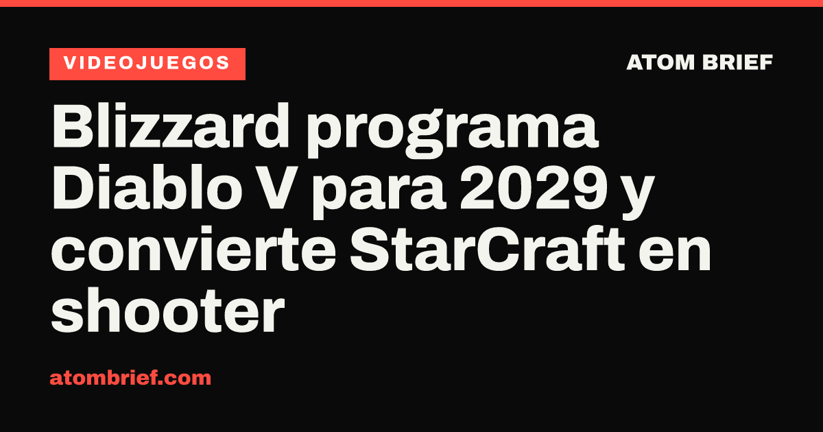 Blizzard programa Diablo V para 2029 y convierte StarCraft en shooter