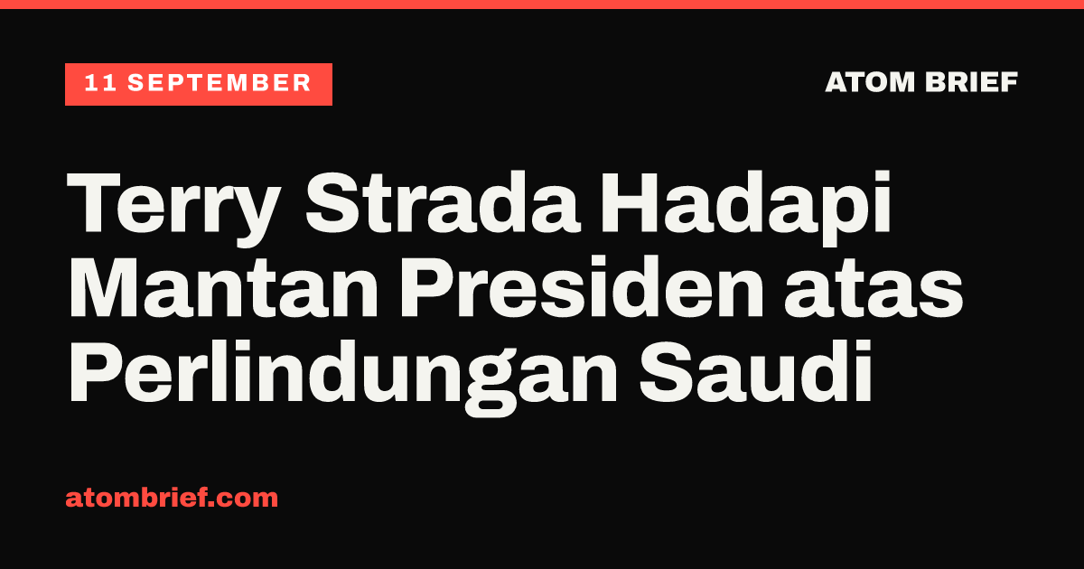 Terry Strada Hadapi Mantan Presiden atas Perlindungan Saudi