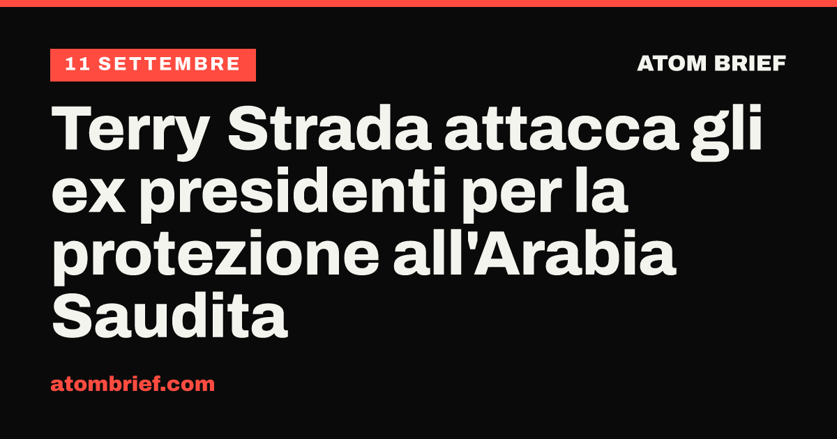 Terry Strada attacca gli ex presidenti per la protezione all'Arabia Saudita