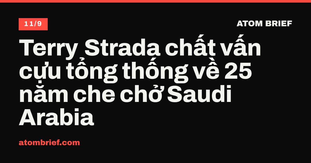 Terry Strada chất vấn cựu tổng thống về 25 năm che chở Saudi Arabia