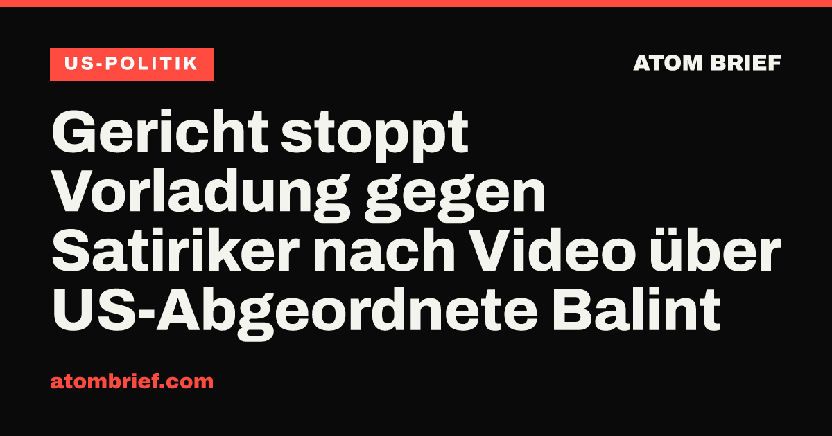 Gericht stoppt Vorladung gegen Satiriker nach Video über US-Abgeordnete Balint
