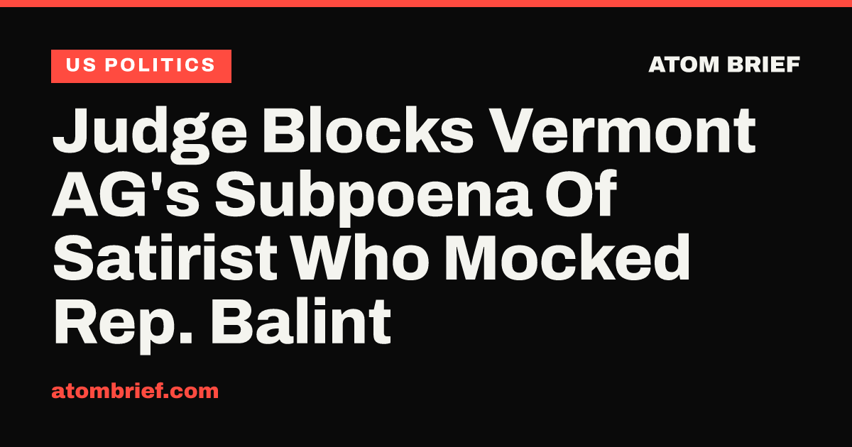 Judge Blocks Vermont AG's Subpoena Of Satirist Who Mocked Rep. Balint