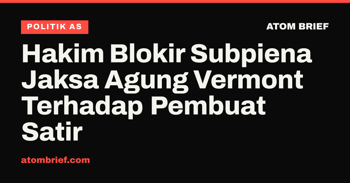 Hakim Blokir Subpiena Jaksa Agung Vermont Terhadap Pembuat Satir