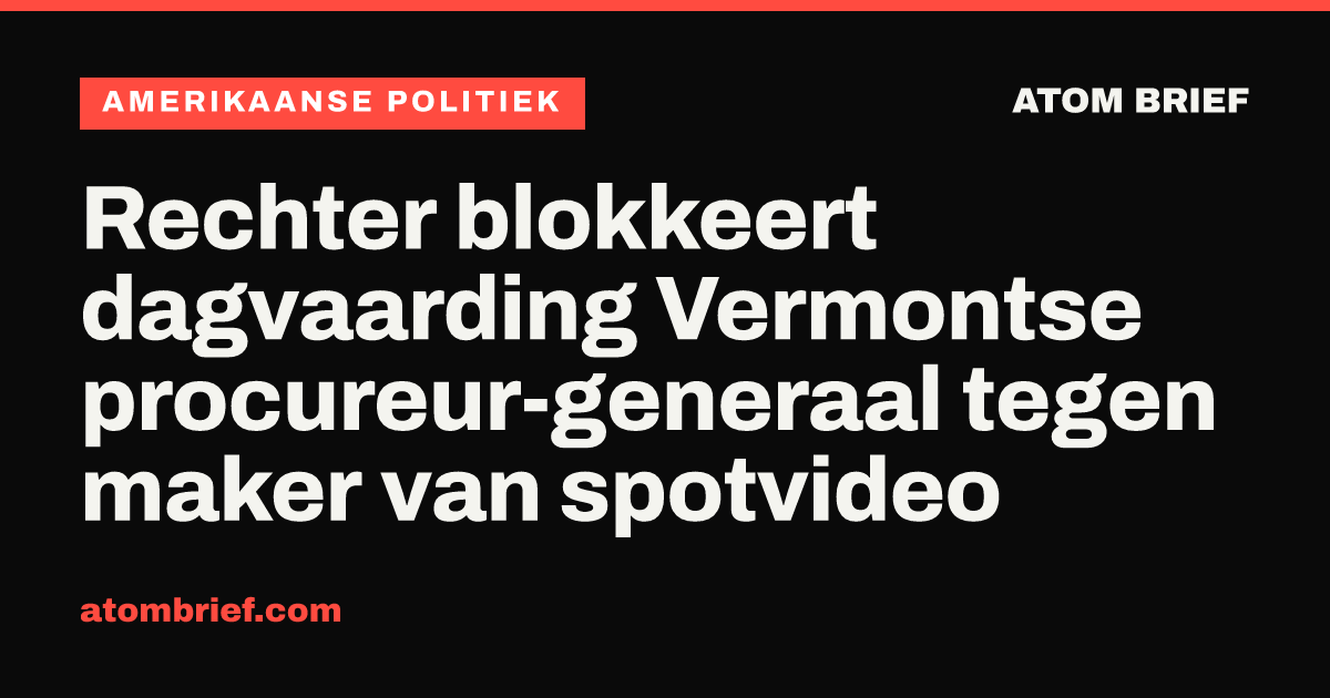 Rechter blokkeert dagvaarding Vermontse procureur-generaal tegen maker van spotvideo