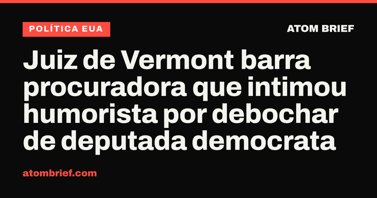 Juiz de Vermont barra procuradora que intimou humorista por debochar de deputada democrata