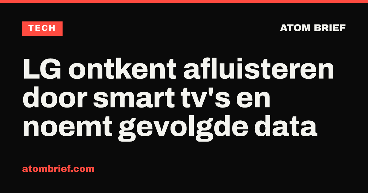 LG ontkent afluisteren door smart tv's en noemt gevolgde data