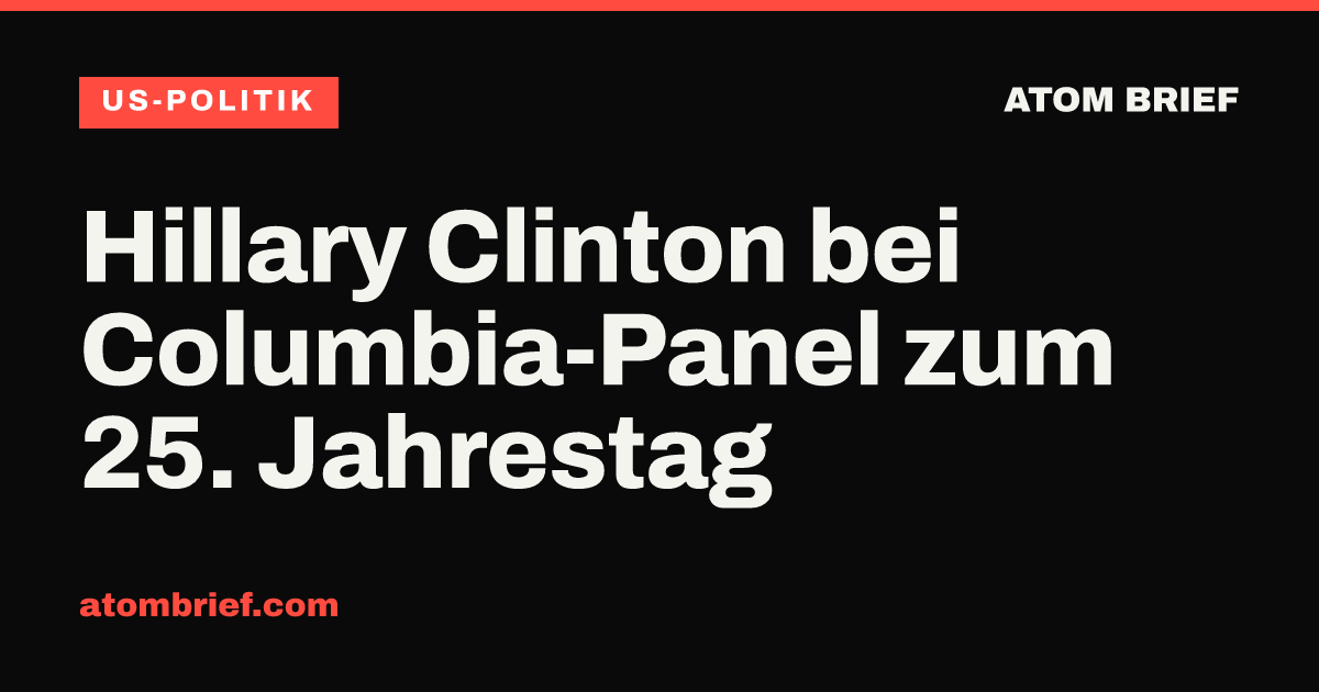 Hillary Clinton bei Columbia-Panel zum 25. Jahrestag