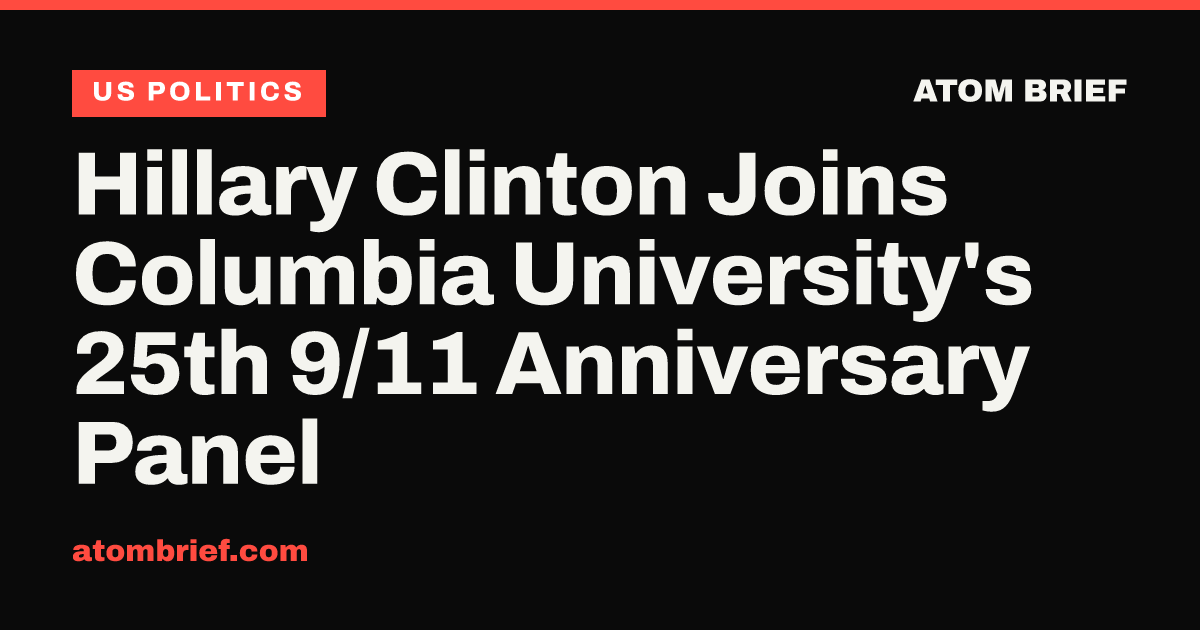 Hillary Clinton Joins Columbia University's 25th 9/11 Anniversary Panel