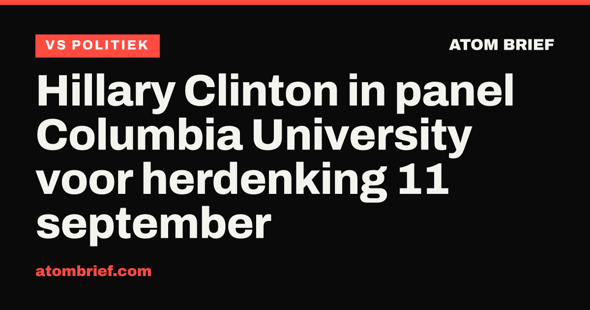 Hillary Clinton in panel Columbia University voor herdenking 11 september