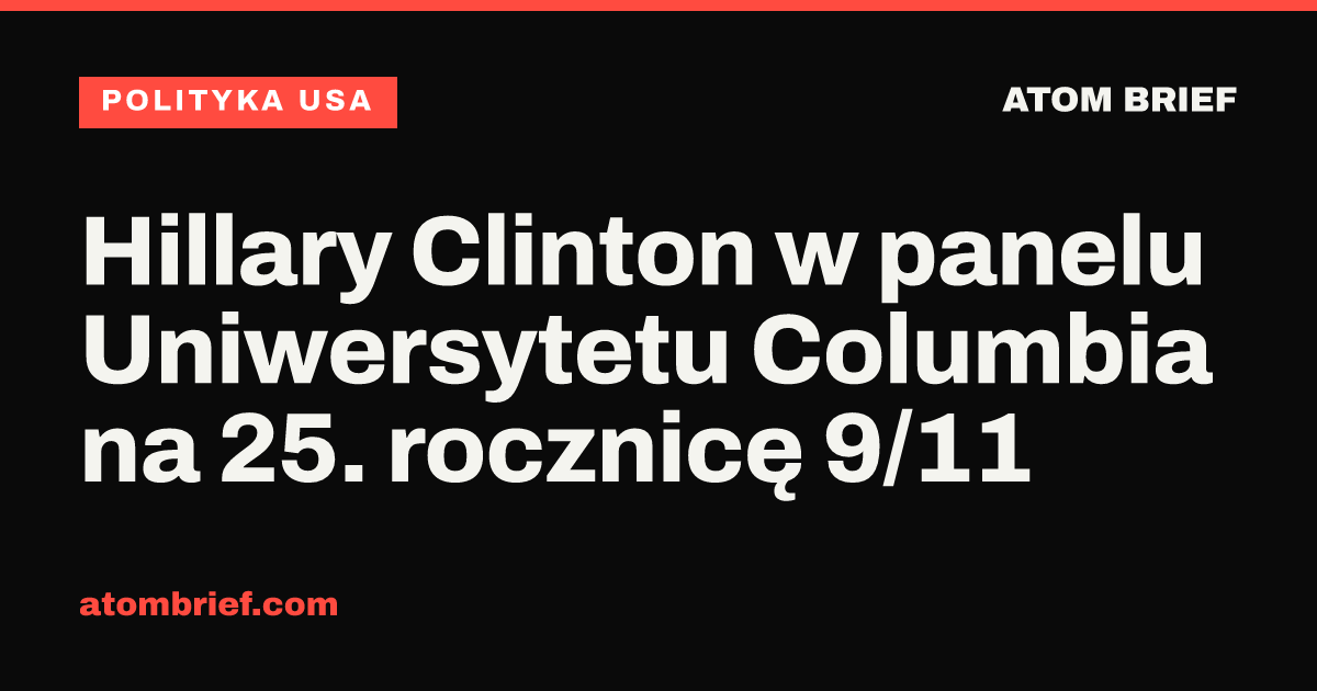 Hillary Clinton w panelu Uniwersytetu Columbia na 25. rocznicę 9/11