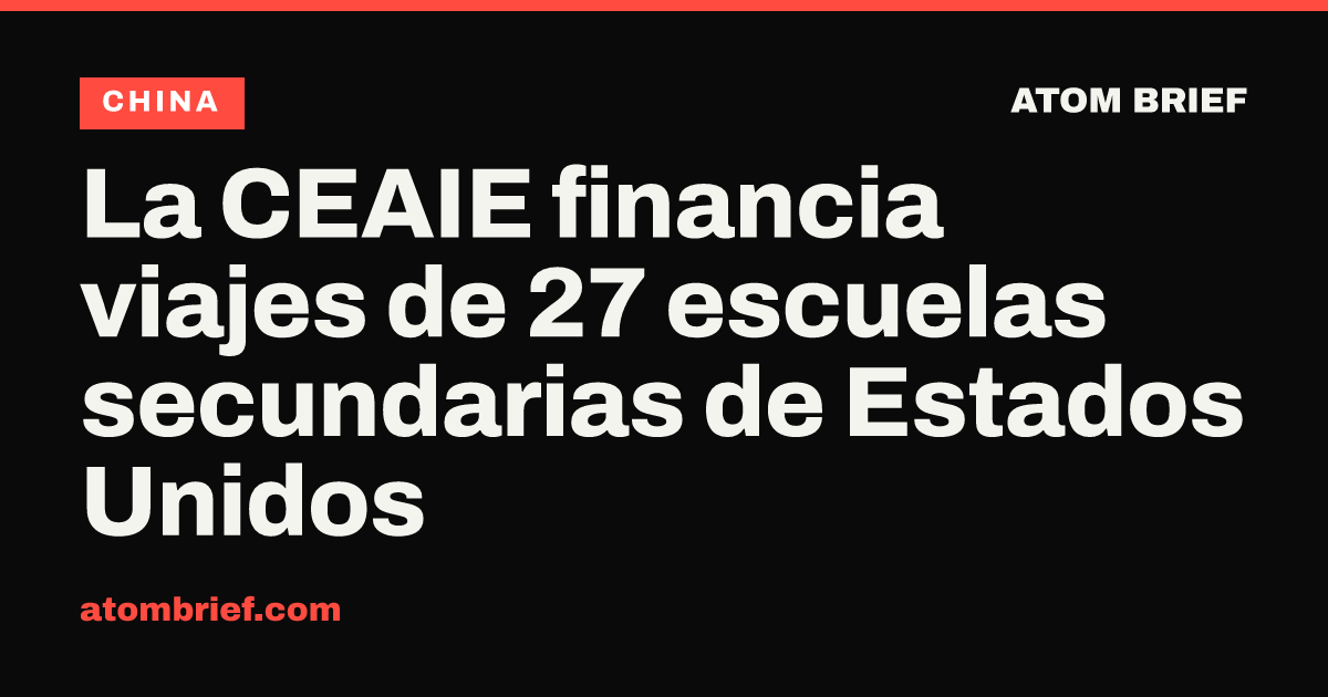 La CEAIE financia viajes de 27 escuelas secundarias de Estados Unidos