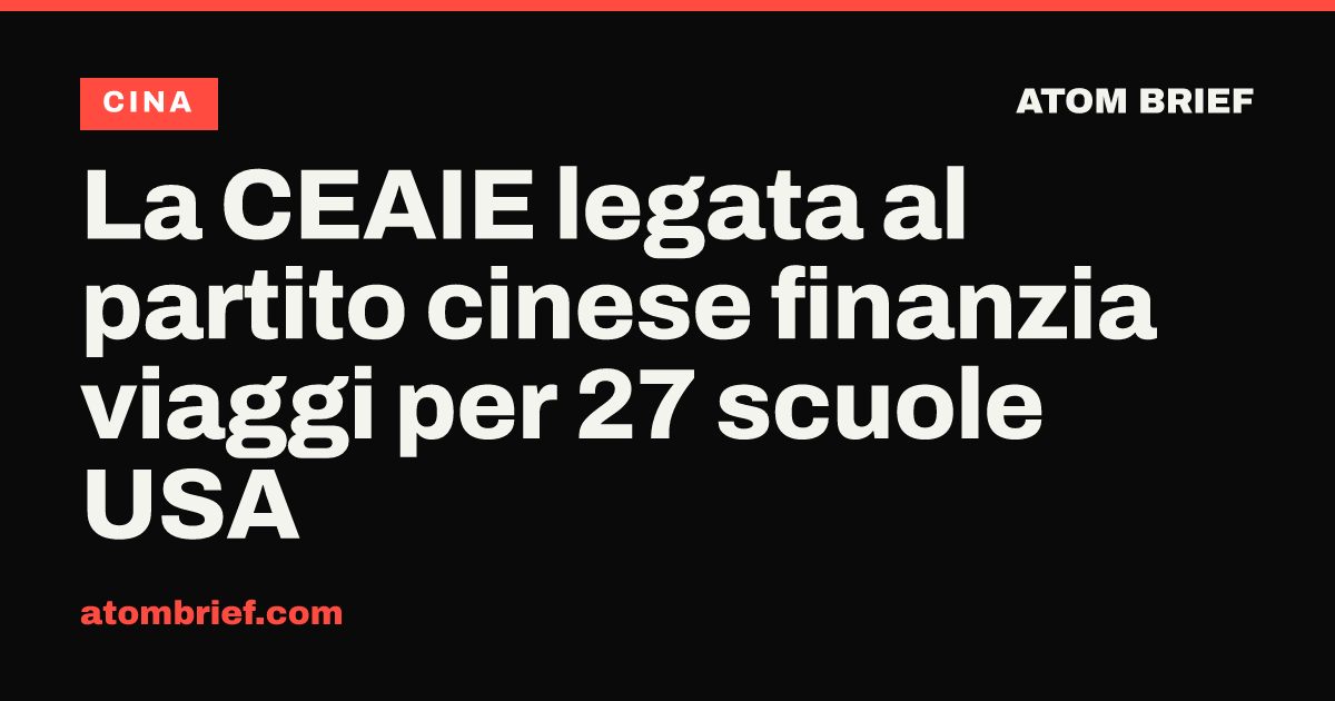 La CEAIE legata al partito cinese finanzia viaggi per 27 scuole USA