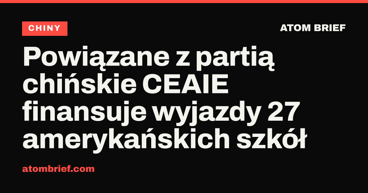 Powiązane z partią chińskie CEAIE finansuje wyjazdy 27 amerykańskich szkół
