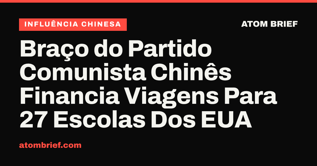 Braço do Partido Comunista Chinês Financia Viagens Para 27 Escolas Dos EUA