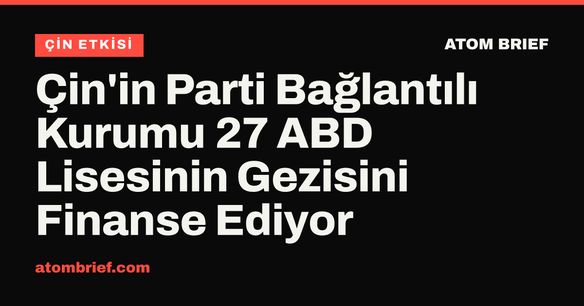 Çin'in Parti Bağlantılı Kurumu 27 ABD Lisesinin Gezisini Finanse Ediyor